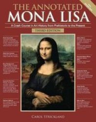 The Annotated Mona Lisa Third Edition - A Crash Course In Art History From Prehistoric To The Present Paperback Revised Ed.