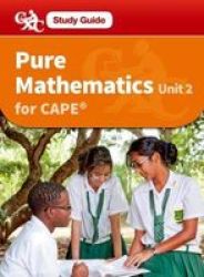 Pure Mathematics Cape Unit 2 A Cxc Study Guide Mixed Media Product New Edition