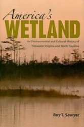 America's Wetland: An Environmental and Cultural History of Tidewater Virginia and North Carolina