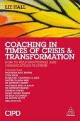 Coaching In Times Of Crisis And Transformation - How To Help Individuals And Organisations Flourish Paperback