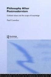 Philosophy After Postmodernism: Civilized Values and the Scope of Knowledge Routledge Studies in Twentieth Century Philosophy