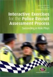 Interactive Exercises for the Police Recruit Assessment Process Practical Policing Skills