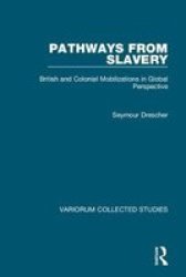 Pathways From Slavery - British And Colonial Mobilizations In Global Perspective Hardcover