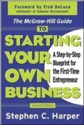 The Mcgraw-hill Guide To Starting Your Own Business - A Step-by-step Blueprint For The First-time Entrepreneur Paperback 2ND Edition