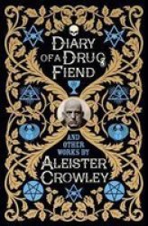 Diary Of A Drug Fiend And Other Works By Aleister Crowley