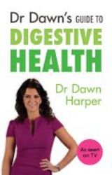 Dr Dawn&#39 S Guide To Digestive Health Paperback