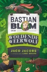 Bastian Blom En Die Woedende Weerwolf Afrikaans Paperback