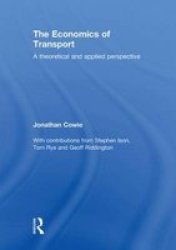 The Economics Of Transport - A Theoretical And Applied Perspective Hardcover