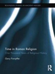 Time In Roman Religion - One Thousand Years Of Religious History Paperback
