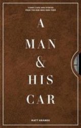 A Man & His Car - Iconic Cars And Stories From The Men Who Love Them Hardcover