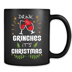 Drink Up Grinches It's Christmas Mug - Funny Offensive Holidays Alcohol Wine Beer Santa Coffee Cup
