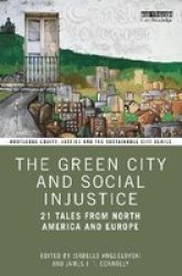 The Green City And Social Injustice - 21 Tales From North America And Europe Paperback