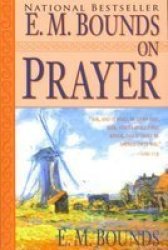 E.m. Bounds On Prayer Paperback 7TH In 1 Anthology Ed.