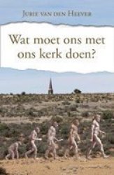 Wat Moet Ons Met Ons Kerk Doen? Afrikaans Paperback