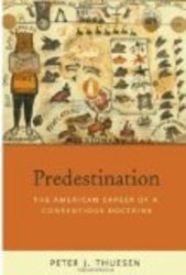 Predestination: The American Career of a Contentious Doctrine