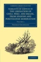 Narrative Of Services In The Liberation Of Chili Peru And Brazil From Spanish And Portuguese Domination - Volume 2