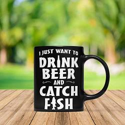 I Just Want To Drink Beer And Catch Fish Funny Gift Mug For Beer Mug Drinker Drinking Beer Alcohol Themed Cup Gift For Drinkers