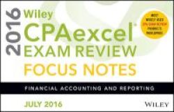 Wiley Cpaexcel Exam Review July 2016 Focus Notes - Financial Accounting And Reporting Paperback