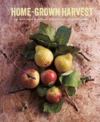 Home-grown Harvest - Delicious Ways To Enjoy Your Seasonal Fruit And Vegetables Hardcover