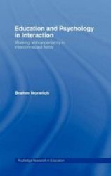 Education and Psychology in Interaction: Working With Uncertainty in Inter-Connected Fields Routledge Research in Education