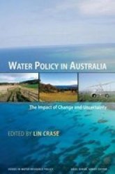 Water Policy in Australia - The Impact of Change and Uncertainty