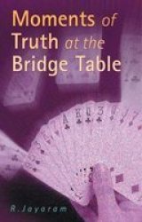 Batsford Moments of Truth at the Bridge Table