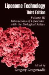Liposome Technology - Interactions Of Liposomes With The Biological Milieu hardcover 3rd Revised Edition