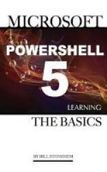 Microsoft Powershell 5 - Learning The Basics Paperback