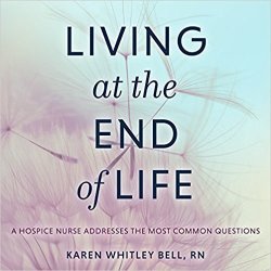 Living At The End Of Life - Karen Whitley Bell Rn Cd spoken Word