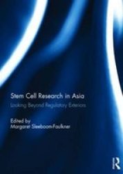 Stem Cell Research In Asia - Looking Beyond Regulatory Exteriors Hardcover