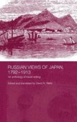 Russian Views of Japan, 1792-1913: An Anthology of Travel Writing Routledgecurzon Studies in the Modern History of Asia