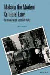 Making The Modern Criminal Law - Criminalization And Civil Order Hardcover