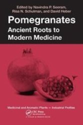 Pomegranates - Ancient Roots To Modern Medicine Paperback