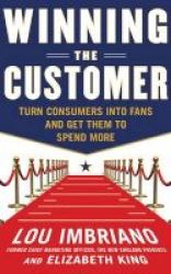 Winning The Customer - Turn Consumers Into Fans And Get Them To Spend More Standard Format Cd