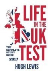 Life In The Uk Test: The Complete Study Guide 2017 Paperback 2nd Revised Edition