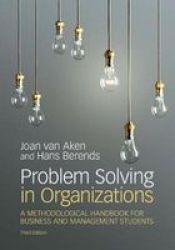 Problem Solving In Organizations - A Methodological Handbook For Business And Management Students Hardcover 3RD Revised Edition