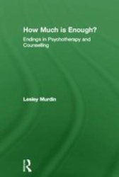 How Much is Enough? - Endings in Psychotherapy and Counselling