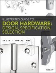 Illustrated Guide To Door Hardware: Design Specification Selection Paperback