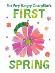 The Very Hungry Caterpillar& 39 S First Spring Board Book