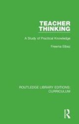 Teacher Thinking - A Study Of Practical Knowledge Hardcover