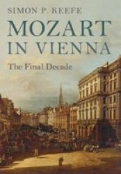 Mozart In Vienna - The Final Decade Paperback