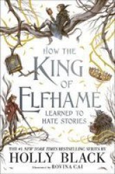 How The King Of Elfhame Learned To Hate Stories - Holly Black Paperback
