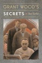 Grant Wood& 39 S Secrets Hardcover