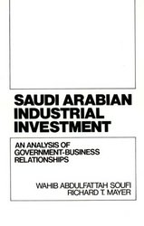 Quorum Books Saudi Arabian Industrial Investment: An Analysis of Government-Business Relationships