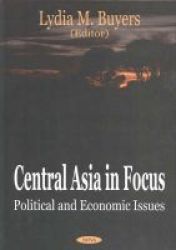 Central Asia in Focus: Political and Economic Issues