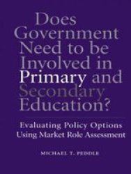 Does Government Need to be Involved in Primary and Secondary Education - Evaluating Policy Options Using Market Role Assessment