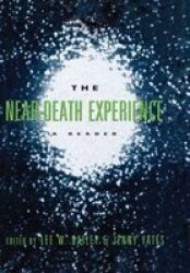 The Near-death Experience - A Reader