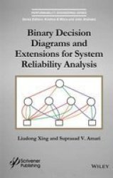 Binary Decision Diagrams And Extensions For System Reliability Analysis Hardcover