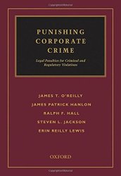 Punishing Corporate Crime: Legal Penalties For Criminal And Regulatory Violations
