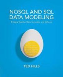 Nosql And Sql Data Modeling: Bringing Together Data Semantics And Software